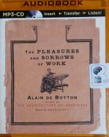 The Pleasures and Sorrows of Work written by Alain de Botton performed by David Colacci on MP3 CD (Unabridged)